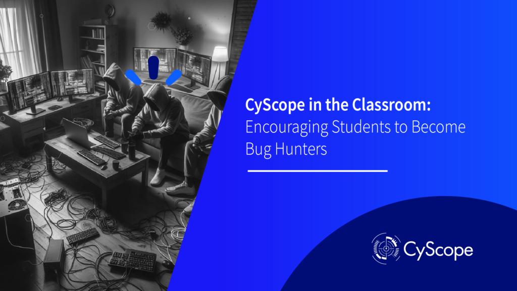 CyScope in the Classroom Encouraging Students to Become Bug Hunters