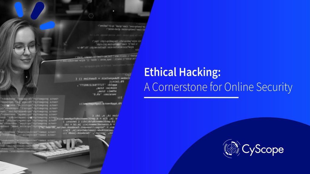 Ethical Hacking: A Cornerstone for Online Security