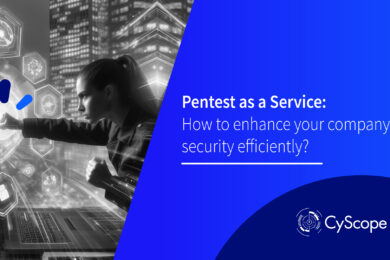 Pentest as a Service: How to enhance your company's security efficiently?